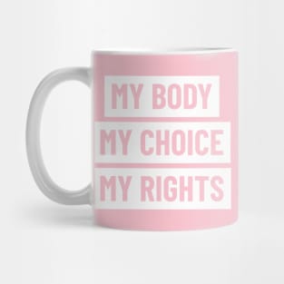 My body, my choice, my rights. Mug